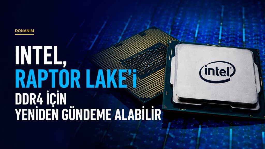 Intel Raptor Lake işlemci ve DDR4 belleklerin yer aldığı LGA 1700 masaüstü platformu