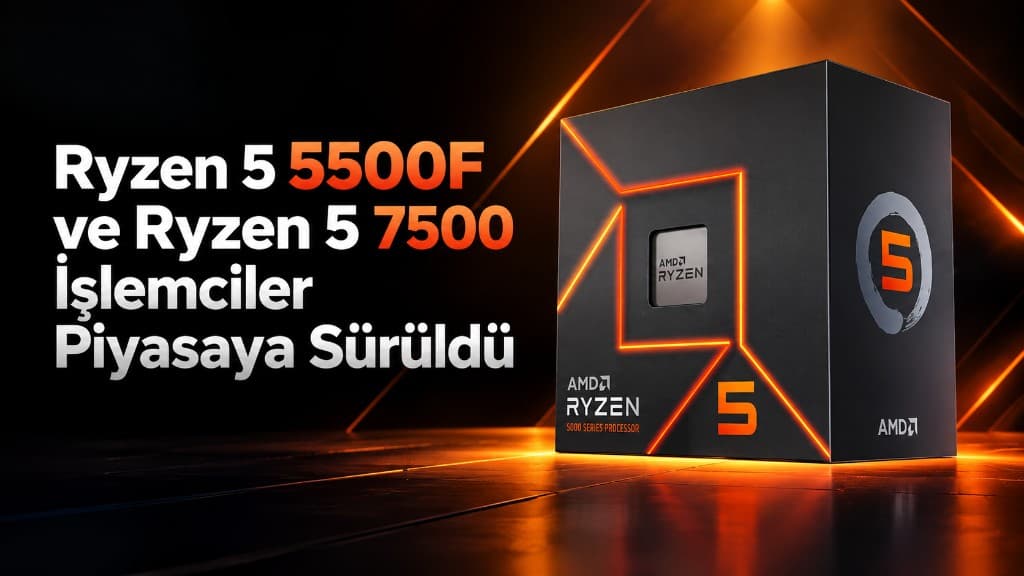 AMD Ryzen 5 5500F ve Ryzen 5 7500 işlemcilerin AM4 ve AM5 platform seçimine etkisi